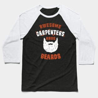 Awesome Carpenters have beards / woodworking craft / funny carpenter gift / carpenter motivation gift / carpenting dad gift Baseball T-Shirt